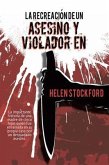 La Recreación de un Asesino y Violador en Serie (eBook, ePUB) La Recreación de un Asesino y Violador en Serie (eBook, ePUB)