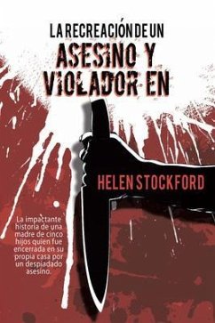 La Recreación de un Asesino y Violador en Serie (eBook, ePUB) - Stockford, Helen