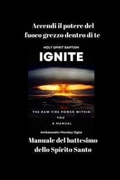 Cover Accendi il potere del fuoco grezzo dentro di te - Manuale del battesimo dello Spirito Santo (eBook, ePUB)