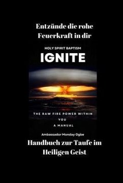 Entzünde die rohe Feuerkraft in dir - Handbuch zur Taufe im Heiligen Geist (eBook, ePUB) - Ogbe, Ambassador Monday O.