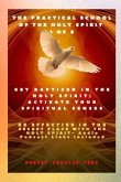 The Practical School of the Holy Spirit - Part 1 of 8 - Activate Your Spiritual Senses (eBook, ePUB)