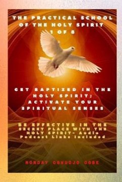 The Practical School of the Holy Spirit - Part 1 of 8 - Activate Your Spiritual Senses (eBook, ePUB) - Ogbe, Ambassador Monday