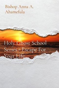 Holy Ghost School Series - Escape For Your Life (eBook, ePUB) - Ahamefula, Bishop Anna A.