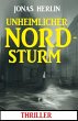 Unheimlicher Nordsturm: Thriller... - Bild 1