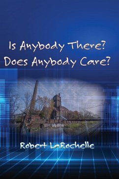 Is Anybody There? Does Anybody Care? (eBook, ePUB) - Larochelle, Robert R