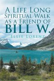 A Life Long Spiritual Walk as a Friend of Bill W. (eBook, ePUB)