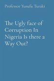 The Ugly face of Corruption In Nigeria Is there a Way Out? (eBook, ePUB)