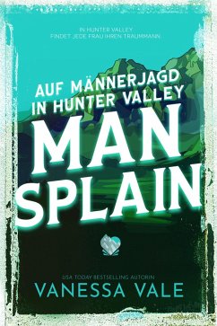 Auf Männerjagd in Hunter Valley: Man Splain (eBook, ePUB) - Vale, Vanessa