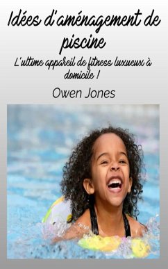 Cover Idée d'aménagement de piscine (Comment faire...) (eBook, ePUB)