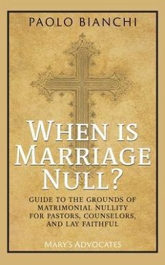 When Is Marriage Null? Guide to the Grounds of Matrimonial Nullity for Pastors, Counselors, Lay Faithful (eBook, ePUB) - Bianchi, Paolo