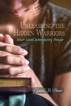 Unleashing the Hidden Warriors (eBook, ePUB) - Hunter, Geneva M.