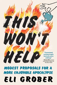 This Won't Help: Modest Proposals for a More Enjoyable Apocalypse (eBook, ePUB) - Grober, Eli