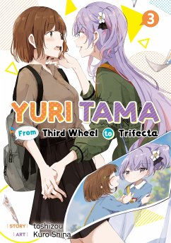 Yuri Tama: From Third Wheel to Trifecta The Third (eBook, ePUB) - toshizou