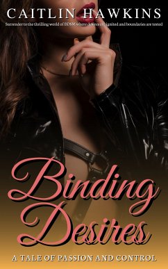 Binding Desires - 21 Stories A Tale of Passion and Control: (eBook, ePUB) - Hawkins, Caitlin