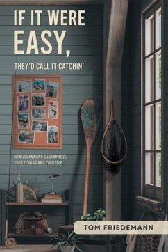 If It Were Easy, They'd Call It Catchin' (eBook, ePUB) - Tom Friedemann If It Were Easy, They'd Call It Catchin' (eBook, ePUB) - Tom Friedemann