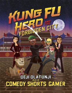 Kung Fu Hero and The Forbidden City (eBook, ePUB) - Olatunji Aka Comedyshortsgamer, Deji