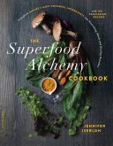 The Superfood Alchemy Cookbook (eBook, ePUB)