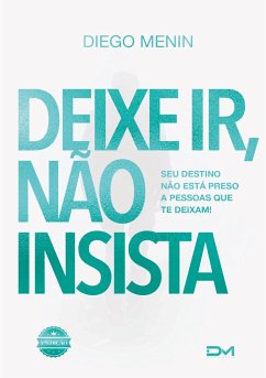 Deixe ir, não insista - Menin, Diego