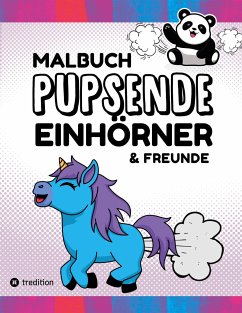 Malbuch Pupsende Einhörner Lustige Furzende Tiere 40 Ausmalbilder für Erwachsene, Teenager, Mädchen, Jungen, Tweens Malbuch für Mädchen - Ways, Sunnie