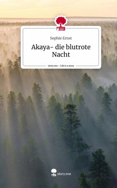 Akaya- die blutrote Nacht. Life is a Story - story.one - Ernst, Sophie