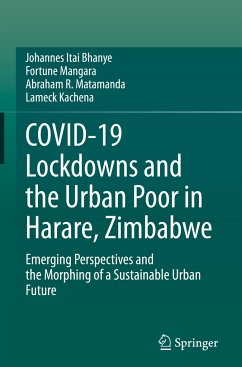 COVID-19 Lockdowns and the Urban Poor in Harare, Zimbabwe - Bhanye, Johannes Itai;Mangara, Fortune;Matamanda, Abraham R.