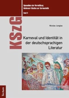 Karneval und Identität in der deutschsprachigen Literatur - Junglas, Nicolas