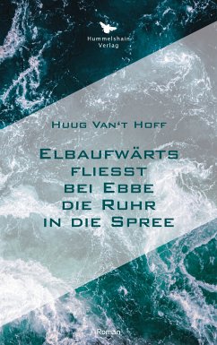 Elbaufwärts fließt bei Ebbe die Ruhr in die Spree (eBook, ePUB) - van´t Hoff, Huug