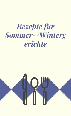 Rezepte für Sommer-/Wintergerichte (eBook, ePUB) - Carla Cunego, Anna