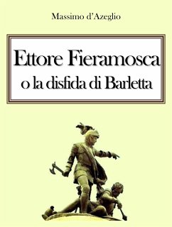 Ettore Fieramosca, o la disfida di Barletta (eBook, ePUB) - D'Azeglio, Massimo