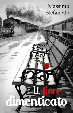 Il fiore dimenticato (eBook, ePUB) - Stefanetto, Massimo