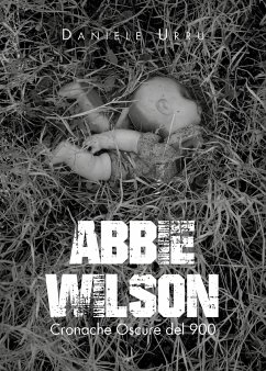 Abbie Wilson - Cronache Oscure del 900 (eBook, ePUB) - Urru, Daniele