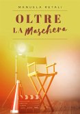 Oltre la maschera (eBook, ePUB)