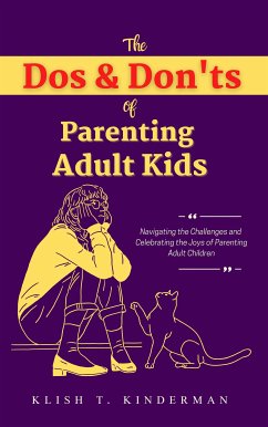 The Dos & Don'ts of Parenting Adult Kids (eBook, ePUB) - T. Kinderman, Klish