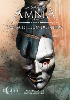 La Saga di Amnia - Vol.5: L'Alba del Condottiero (eBook, ePUB) - Gambineri, Simone; Pezzatini, Aligi