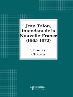 Jean Talon, intendant de la Nouvelle-France (1665-1672) (eBook, ePUB) - Chapais, Thomas