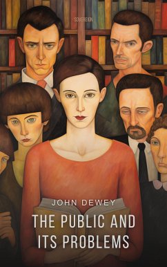 The Public and Its Problems (eBook, ePUB) - Dewey, John
