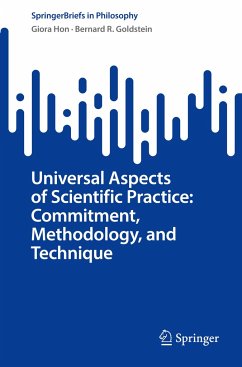 Universal Aspects of Scientific Practice: Commitment, Methodology, and Technique - Hon, Giora;Goldstein, Bernard R.