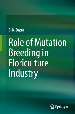 Role of Mutation Breeding In Floriculture Industry - Datta, S.K