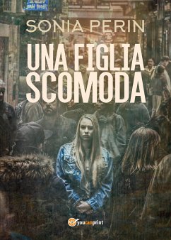 Una figlia scomoda (eBook, ePUB) - Perin, Sonia