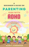 A Beginner's Guide on Parenting Kids with ADHD (eBook, ePUB)