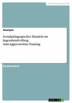 Sozialpädagogisches Handeln im Jugendstrafvollzug. Anti-Aggressivitäts-Training (eBook, PDF)