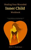 Healing Your Wounded Inner Child Workbook (eBook, ePUB)