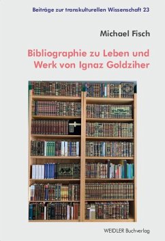 Bibliographie zu Leben und Werk von Ignaz Goldziher - Michael Fisch