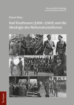 Karl Kaufmann (1900-1969) und die Ideologie des Nationalsozialismus - Meis, Daniel