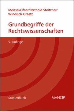 Grundbegriffe der Rechtswissenschaften - Meissel, Franz-Stefan;Ofner, Helmut;Perthold-Stoitzner, Bettina