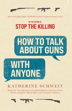How To Talk About Guns with Anyone (eBook, ePUB) - Schweit, Katherine