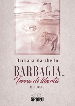 Barbagia... Terra di libertà (eBook, ePUB) - Marchetto, Oriliana