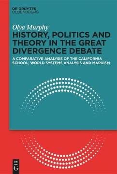 History, Politics and Theory in the Great Divergence Debate - Murphy, Olya