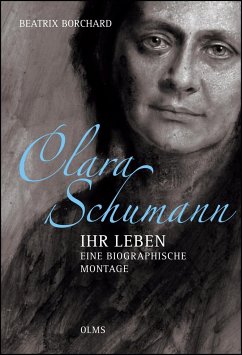 Clara Schumann - Ihr Leben. Eine biographische Montage. - Borchard, Beatrix