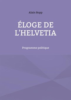 Éloge de l'Helvetia - Bopp, Alain